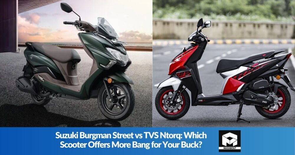 Suzuki Burgman Street vs TVS Ntorq: Which Scooter Offers More Bang for Your Buck?