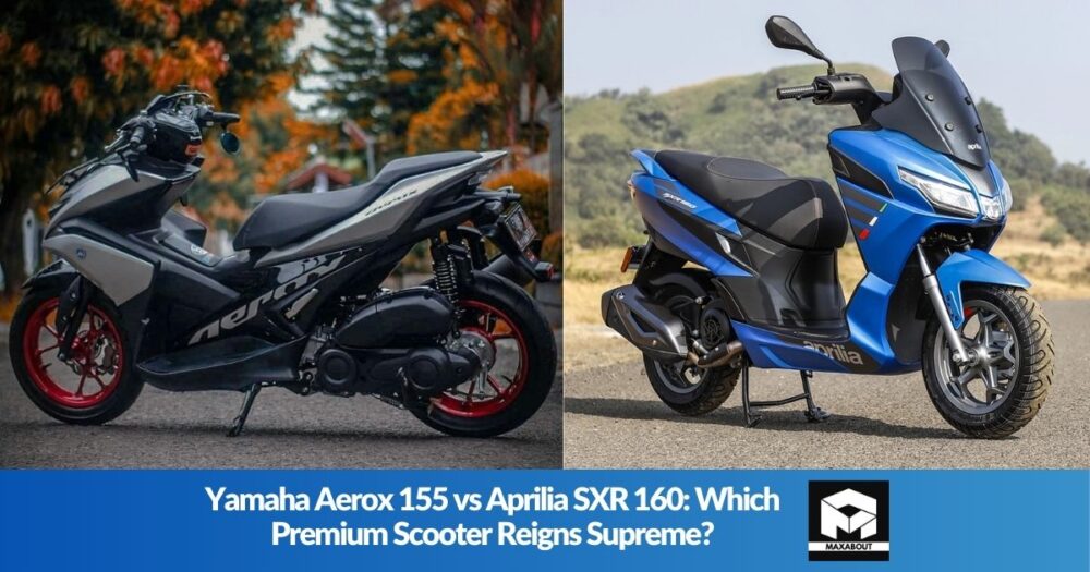 Yamaha Aerox 155 vs Aprilia SXR 160: Which Premium Scooter Reigns Supreme?