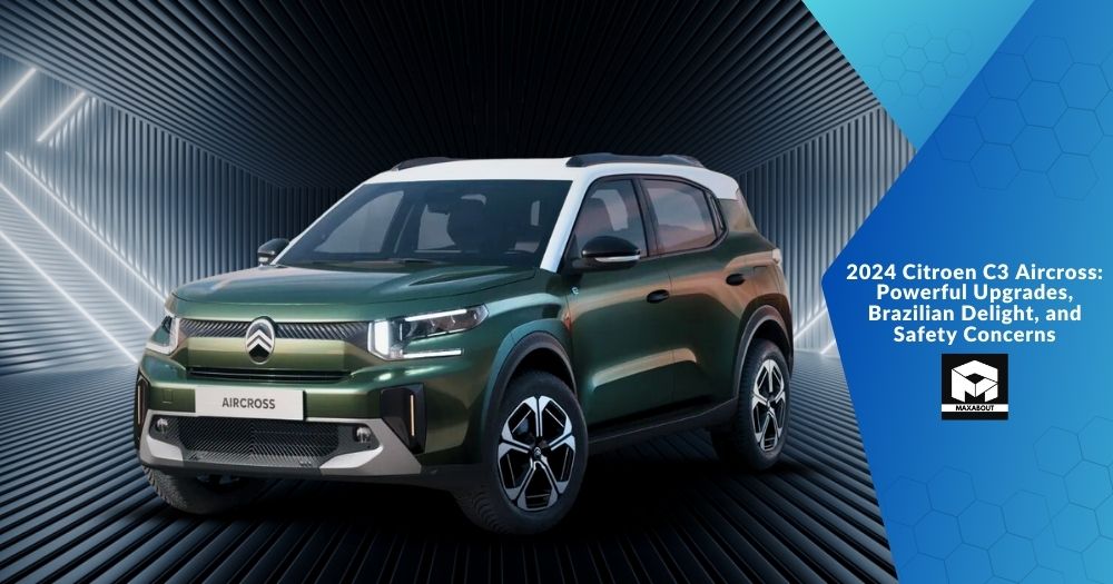 2024 Citroen C3 Aircross: Powerful Upgrades, Brazilian Delight, and Safety Concerns