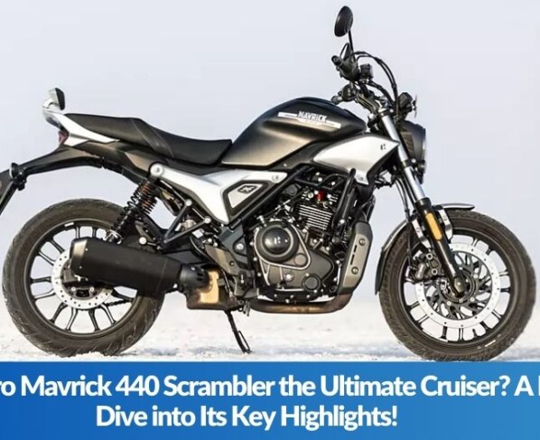 Is the Hero Mavrick 440 Scrambler the Ultimate Cruiser A Deep Dive into Its Key Highlights!