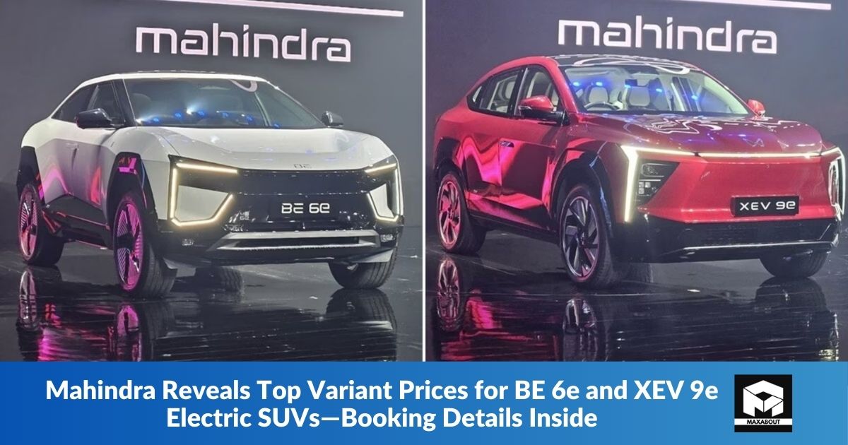 Mahindra Reveals Top Variant Prices for BE 6e and XEV 9e Electric SUVs—Booking Details Inside